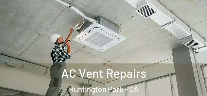  AC Vent Repairs Huntington Park - CA