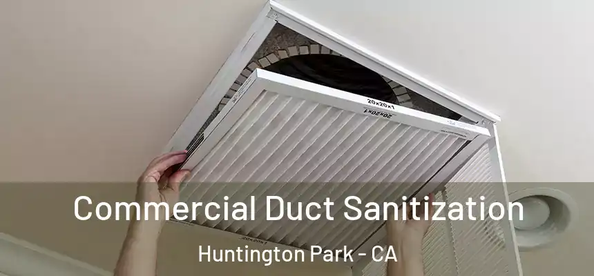 Commercial Duct Sanitization Huntington Park - CA