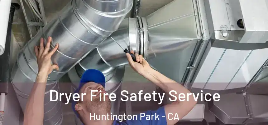  Dryer Fire Safety Service Huntington Park - CA