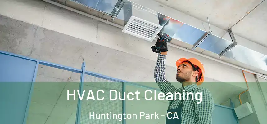 HVAC Duct Cleaning Huntington Park - CA