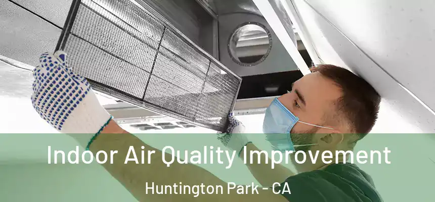  Indoor Air Quality Improvement Huntington Park - CA