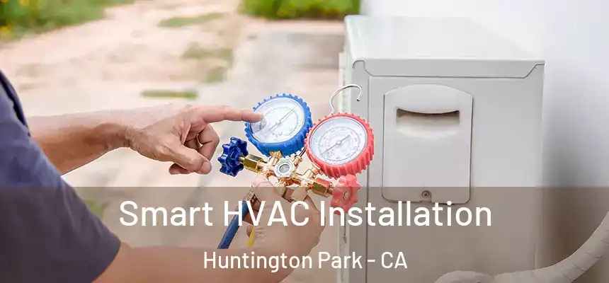 Smart HVAC Installation Huntington Park - CA