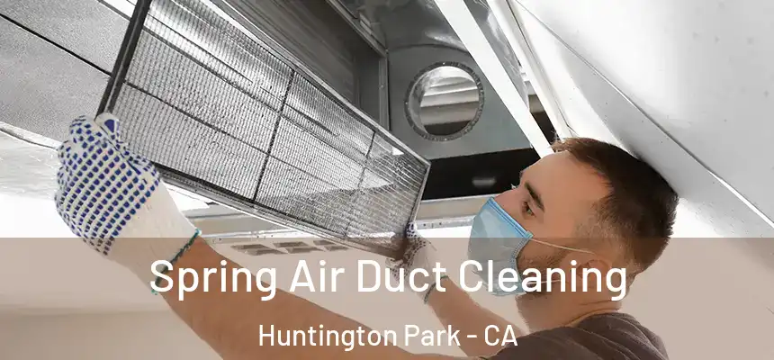 Spring Air Duct Cleaning Huntington Park - CA